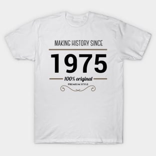 Making history since 1975 T-Shirt